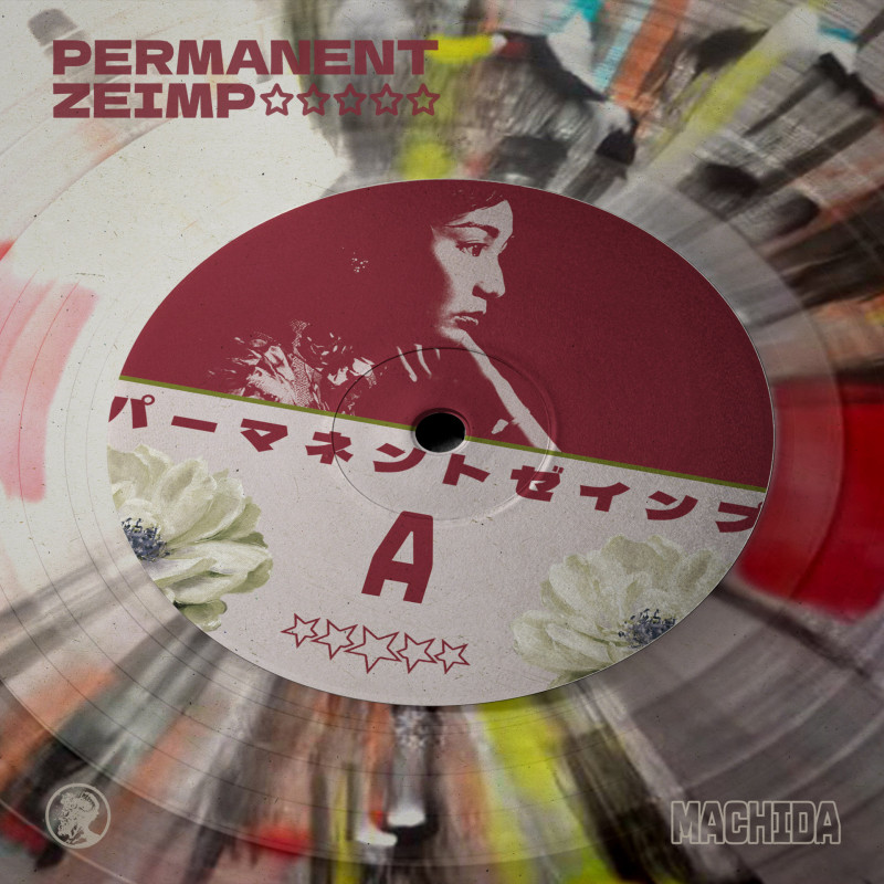 PΣRMANΣNT//ZΣIMP : Machida Vinyl